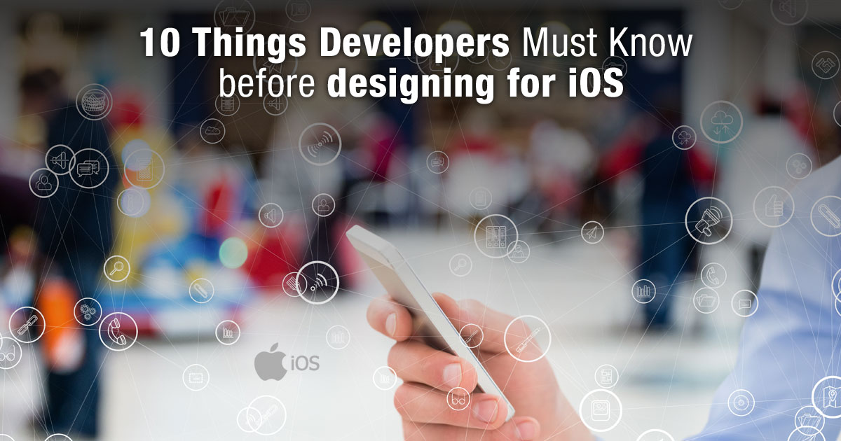 10 Things Developers Must Know Before Designing for iOS