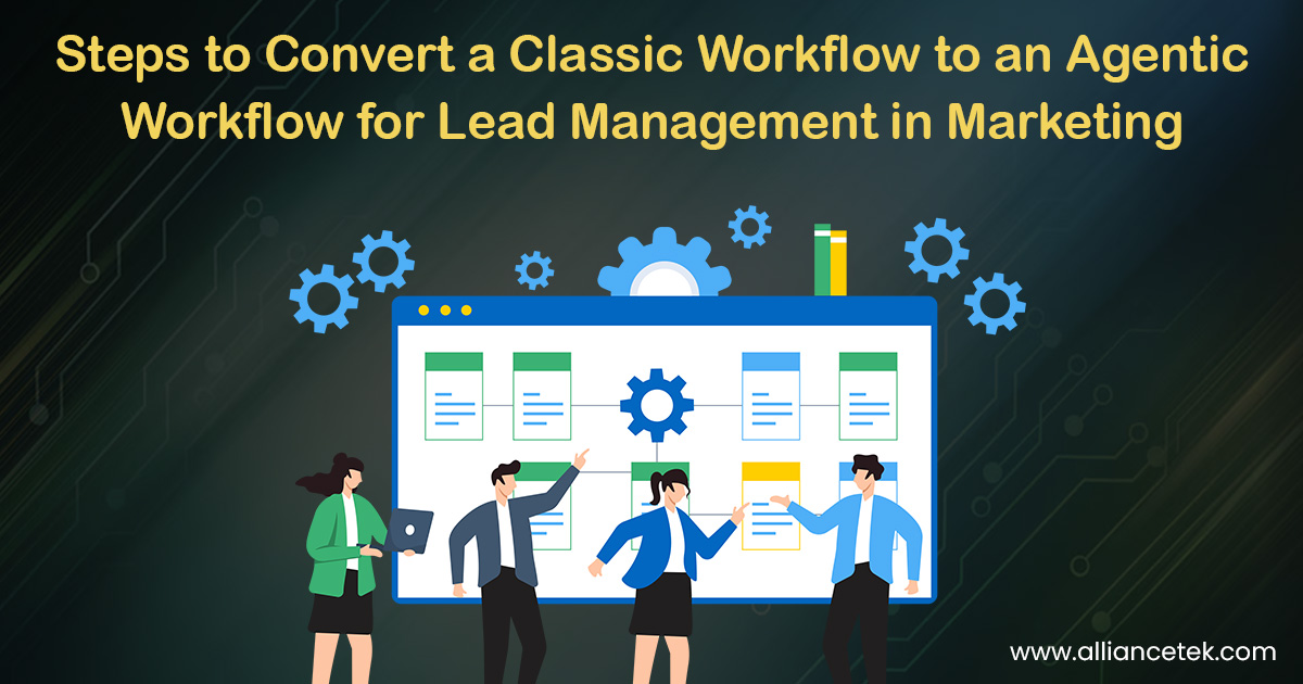 Steps to Convert a Classic Workflow to an Agentic Workflow for Lead Management in Marketing