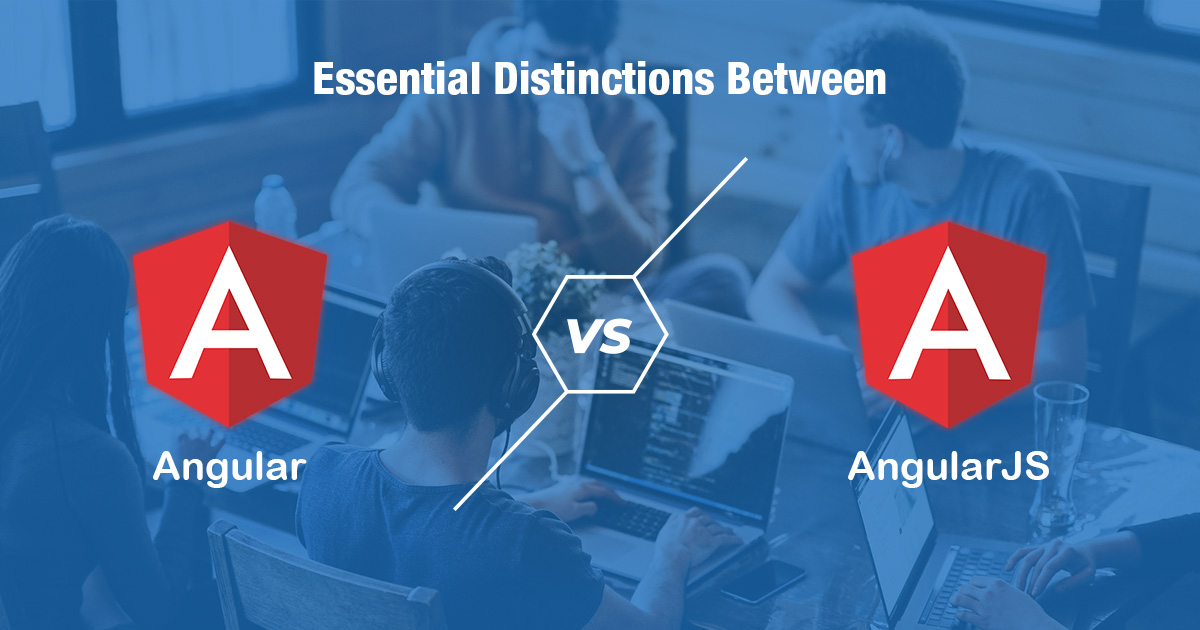 Vital Distinctions between Angular vs. AngularJS Vital Distinctions between Angular vs. AngularJS