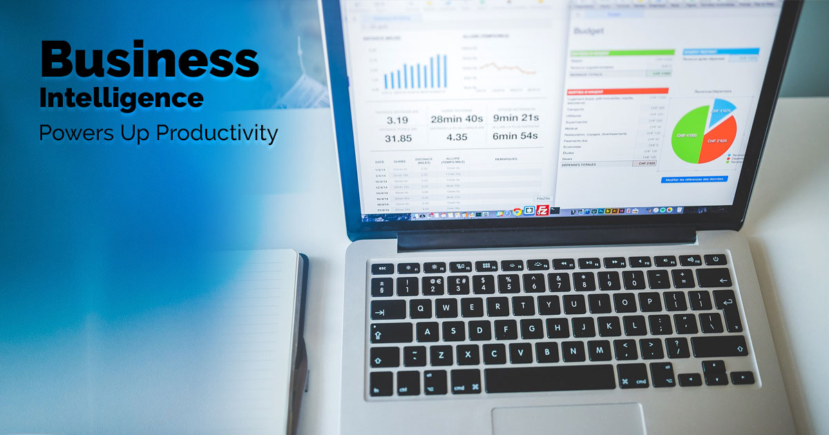 Business Intelligence Powers Up Productivity Business Intelligence Powers Up Productivity
