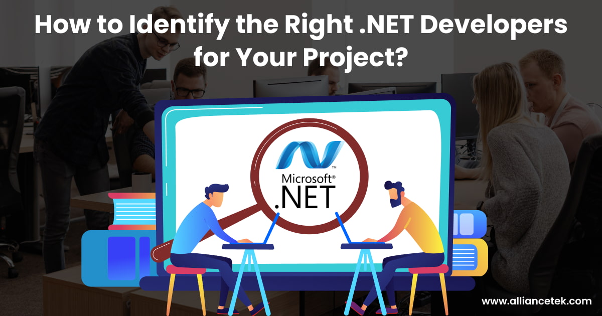 How to Identify the Right .NET Developers for Your Project? How to Identify the Right .NET Developers for Your Project?