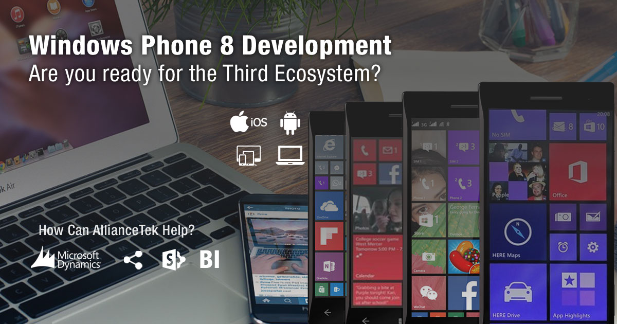 Windows Phone 8 Development: Are You Ready for the Third Ecosystem? Windows Phone 8 Development: Are You Ready for the Third Ecosystem?
