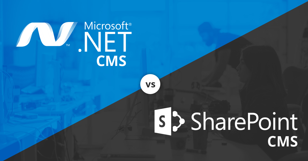SharePoint CMS Vs NET CMS SharePoint CMS Vs .NET CMS