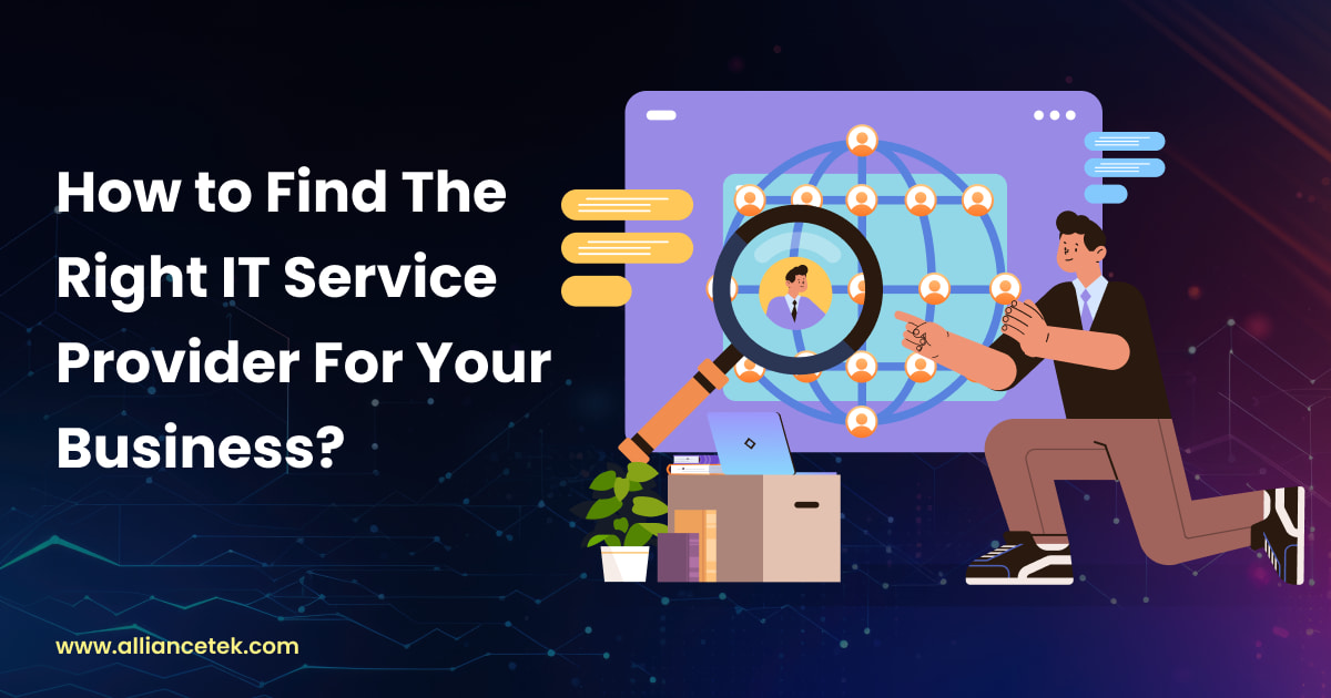 How to Find The Right IT Service Provider For Your Business? How to Find The Right IT Service Provider For Your Business?