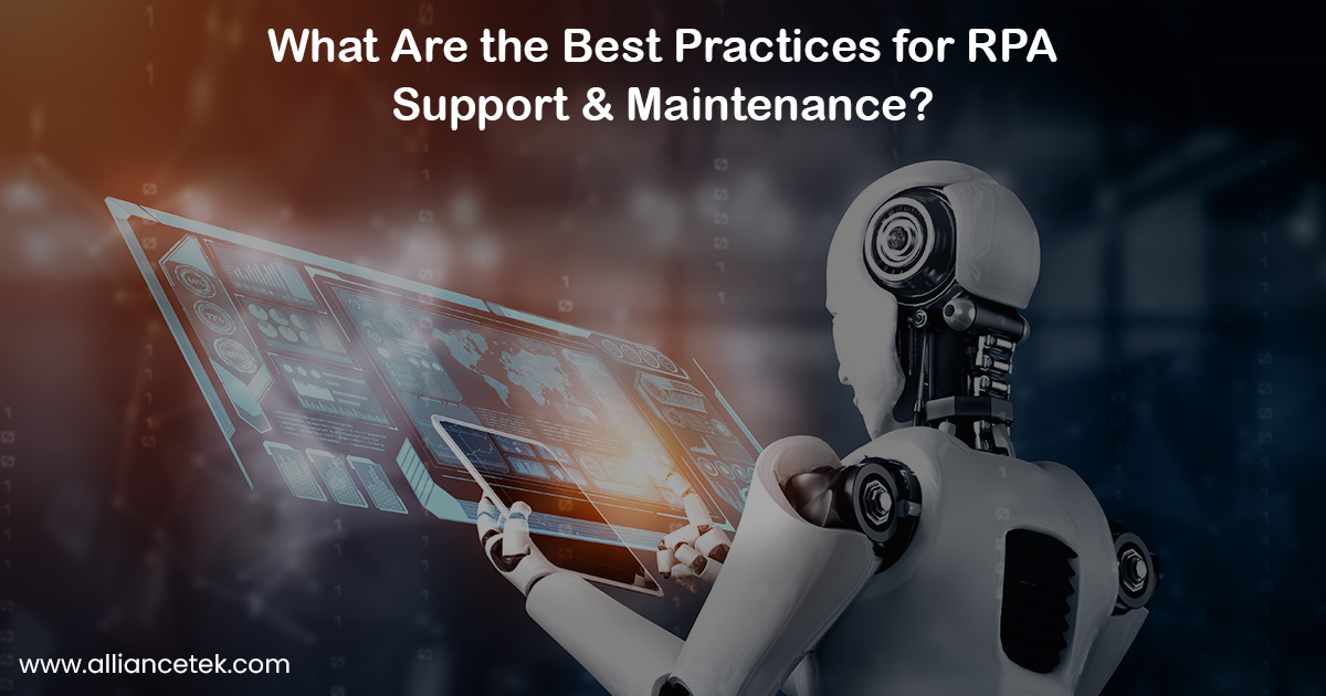 What Are the Best Practices for RPA Support and Maintenance? What Are the Best Practices for RPA Support and Maintenance?