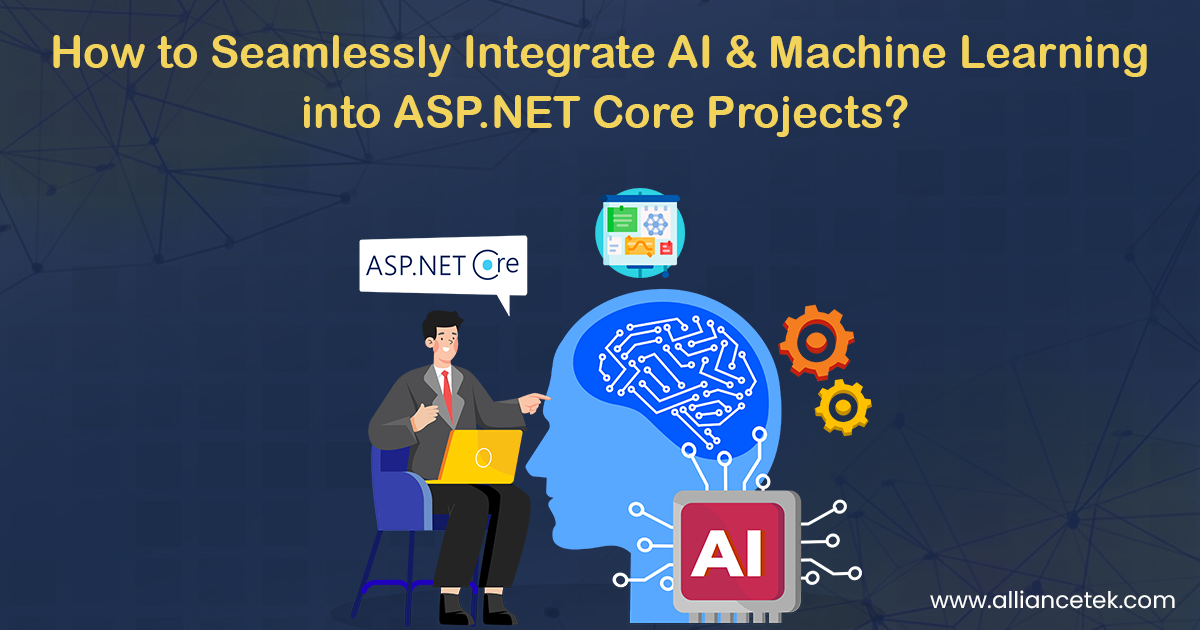 How to Seamlessly Integrate AI and Machine Learning into ASP.NET Core Projects? How to Seamlessly Integrate AI and Machine Learning into ASP.NET Core Projects?